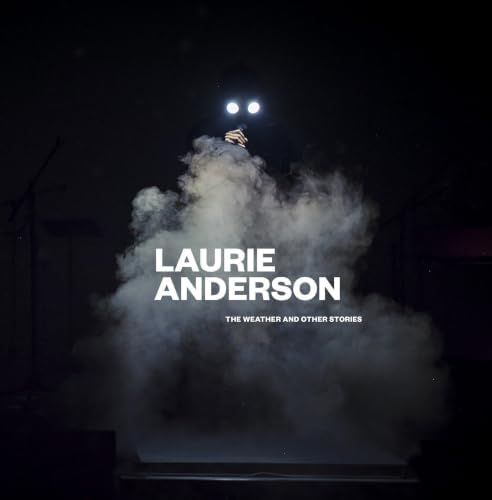 Laurie Anderson: All the Things I Lost in the Flood: Anderson